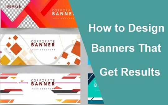 How to Design Banners That Get Results