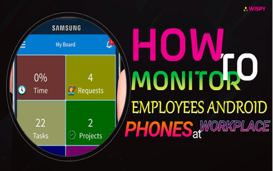 How to Monitor Employees Android Phones at Workplace
